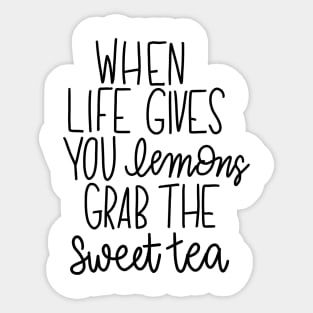 When Life Gives You Lemons - Grab the Sweet Tea Sticker